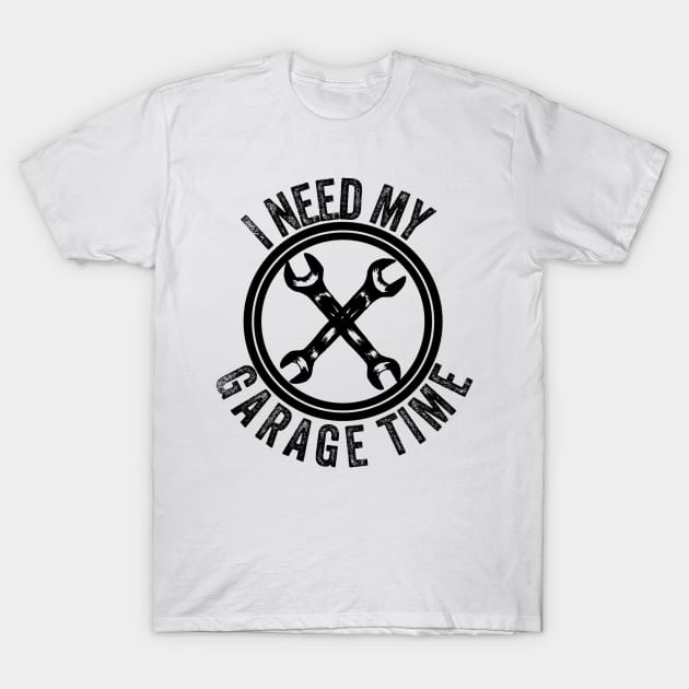 I need my garage time T-Shirt by Sloop